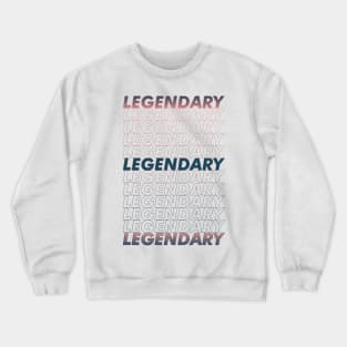 LEGENDARY Crewneck Sweatshirt